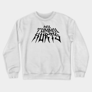 My Tummy Hurts Crewneck Sweatshirt